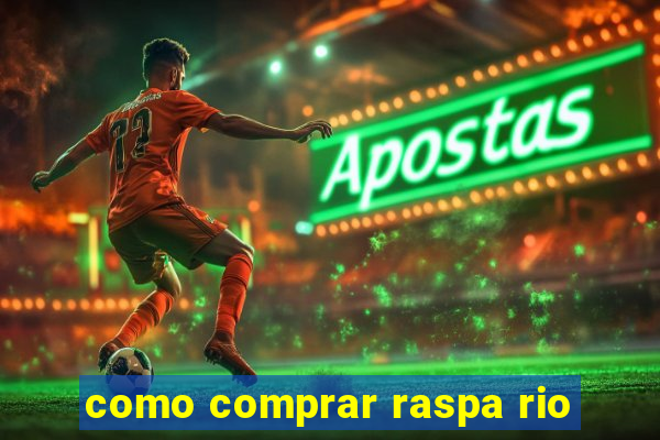 como comprar raspa rio